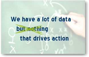 We have a lot of data that drives action